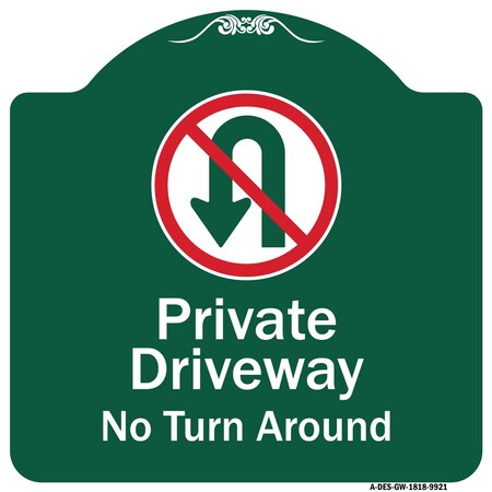 Signmission Private Driveway No Turn Around W/Heavy-Gauge Aluminum Architectural Sign, 18" x 18", GW-1818-9921 A-DES-GW-1818-9921